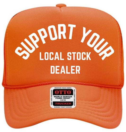 Support Your Local Stock Dealer Trucker Hat